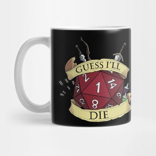 Guess I'll Die Mug